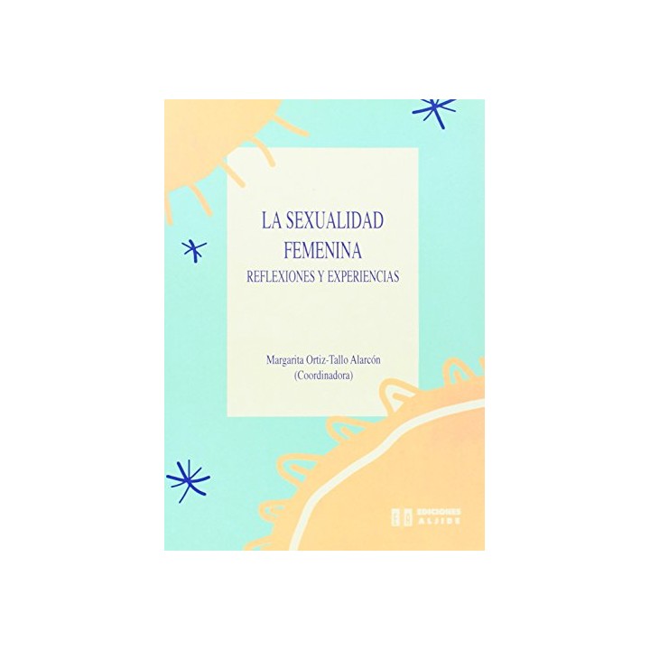 La Sexualidad Femenina : Reflexiones Y Experiencias